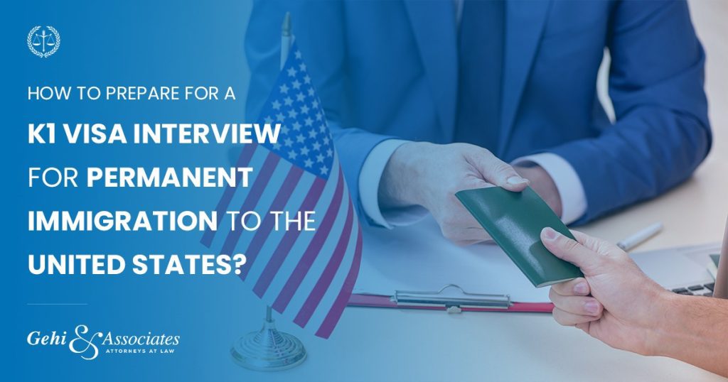 How to prepare for a K1 Visa Interview for permanent immigration to the United States?