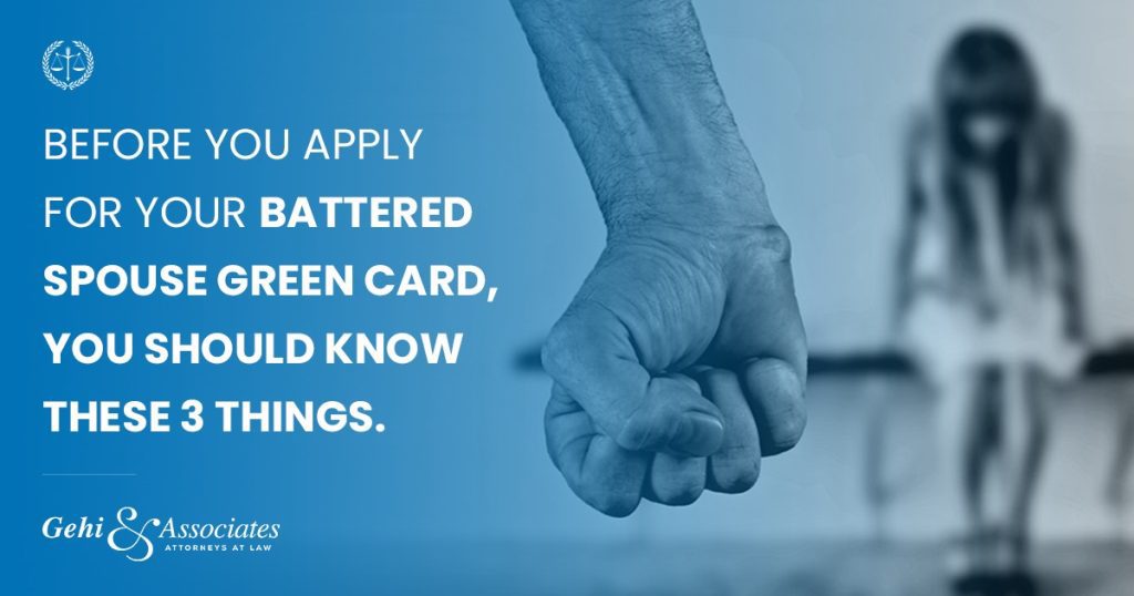 Before you apply for your battered spouse green card, you should know these 3 things.