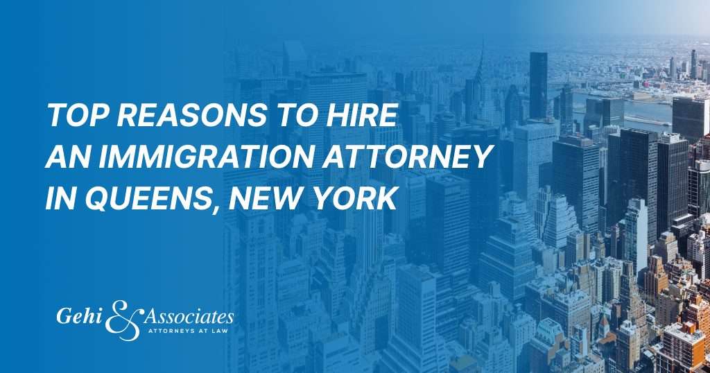 Top Reasons to Hire an Immigration Attorney in Queens, NY