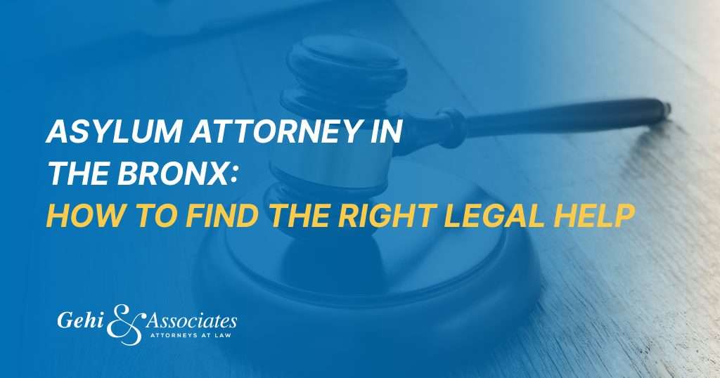 Asylum Attorney in the Bronx: How to Find the Right Legal Help