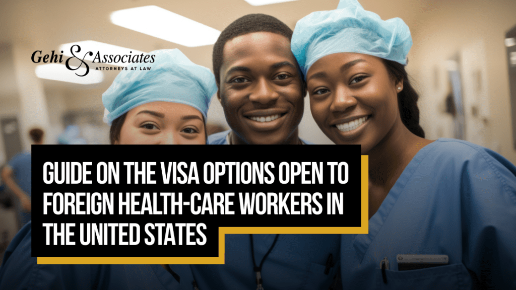 GUIDE ON THE VISA OPTIONS OPEN TO FOREIGN HEALTH-CARE WORKERS IN THE UNITED STATES