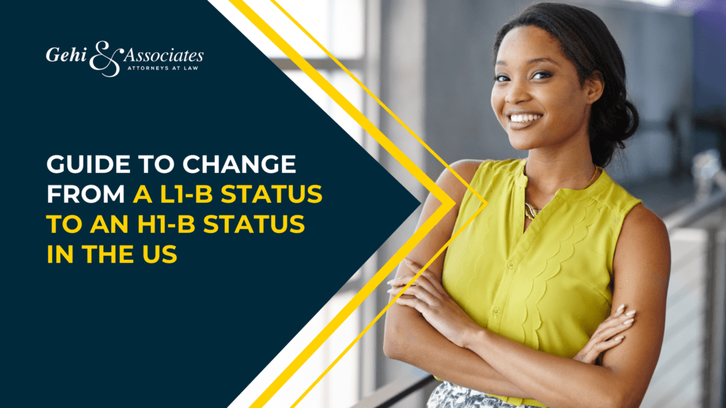 Guide To Change From A L1-B Status To An H1-B Status In The Us