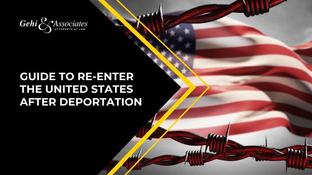 Guide To Re-Enter The United States After Deportation