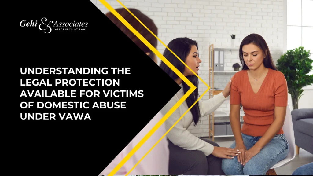 Understanding The Legal Protection Available For Victims Of Domestic Abuse Under VAWA