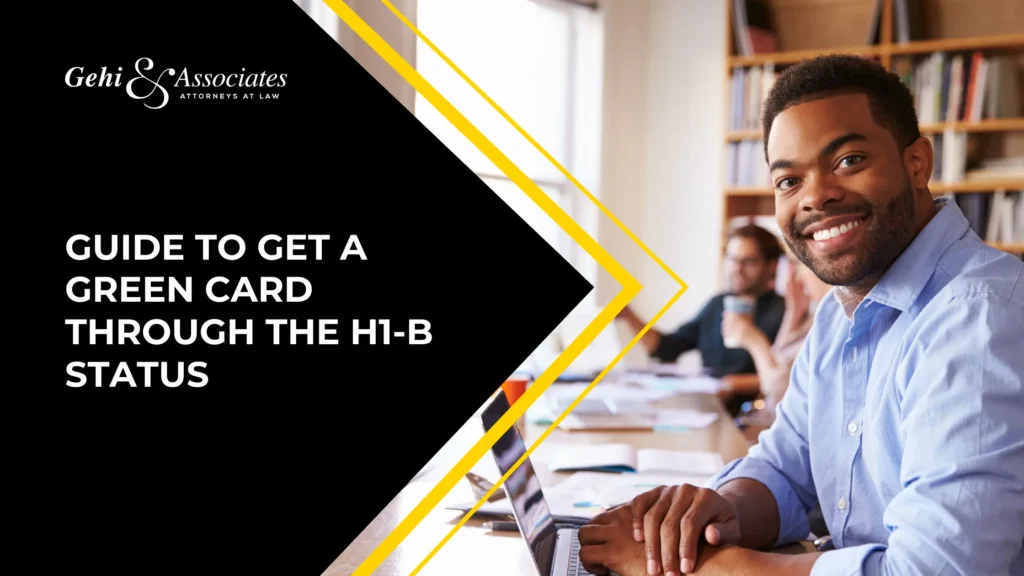 Guide To Get A Green Card Through The H1-B Status
