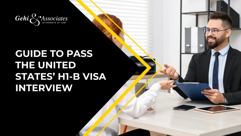 Guide To Pass The United States’ H1-B Visa Interview