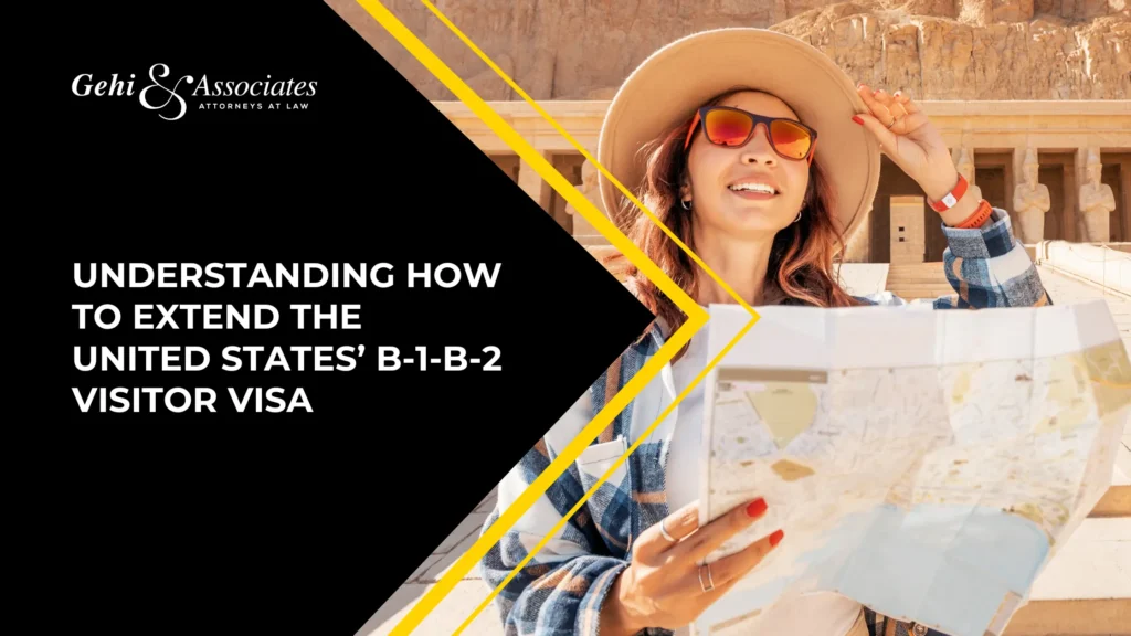 Understanding How To Extend The United States’ B-1/B-2 Visitor Visa