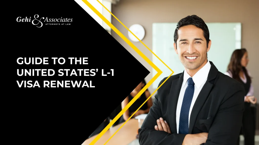 Guide To The United States’ L-1 Visa Renewal