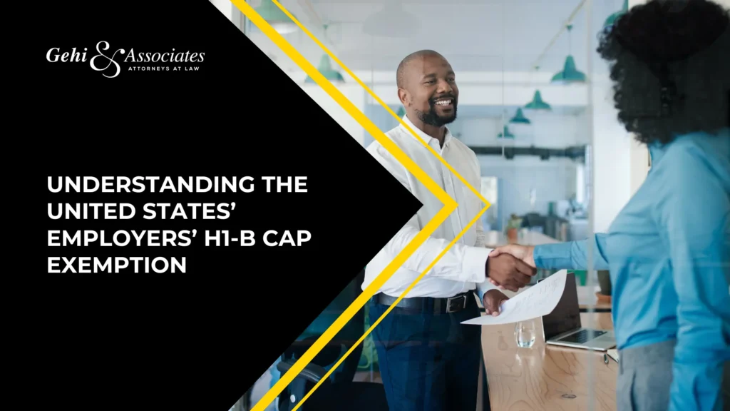 Understanding The United States’ Employers’ H1-B Cap Exemption