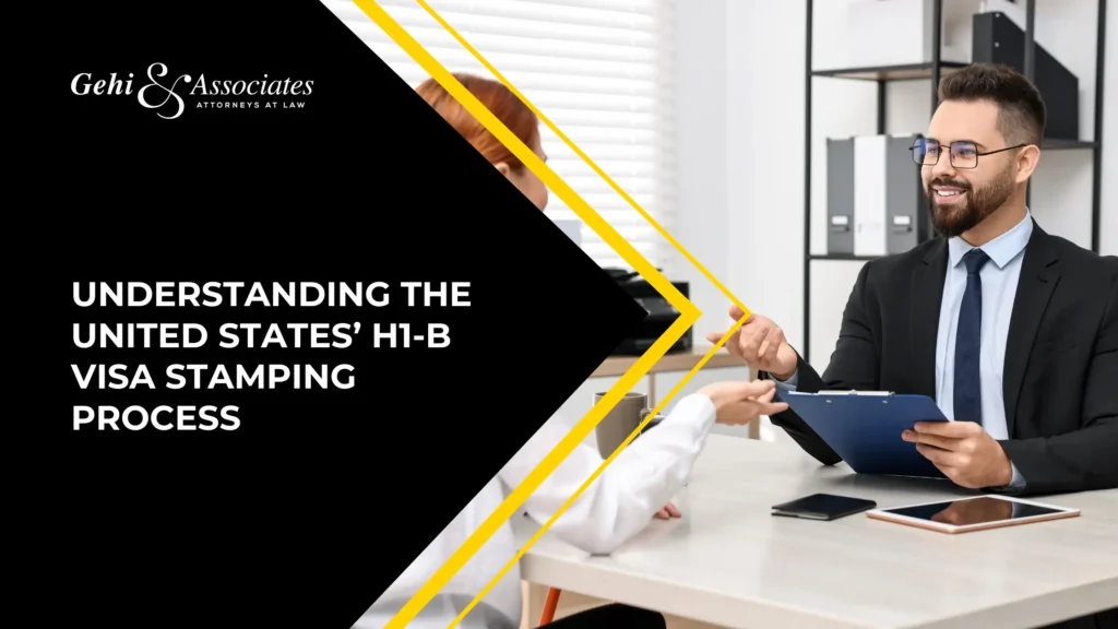 Understanding The United States’ H1-B Visa Stamping Process