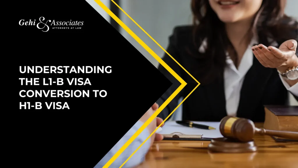 Understanding The L1-B Visa Conversion To H1-B Visa